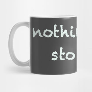 nothing can stop me Mug